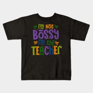 I Am Not Bossy I Am The Teacher Kids T-Shirt